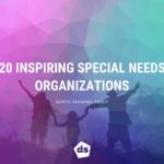 20 Inspiring Special Needs Organizations Worth Knowing About